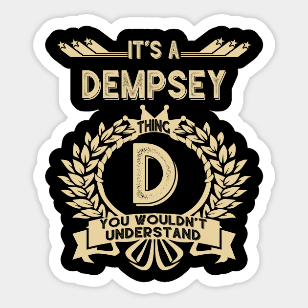 Dempsey Name - It Is A Dempsey Thing You Wouldnt Understand Sticker by OrdiesHarrell